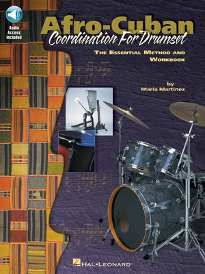 Afrocuban Coordination For Drumset: The Essential Method And Workbook: Private Lessons Series