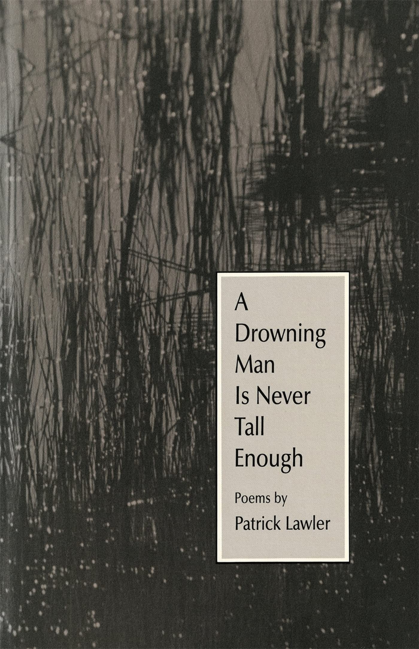 A Drowning Man Is Never Tall Enough: Poems (The Contemporary Poetry Ser.),Used