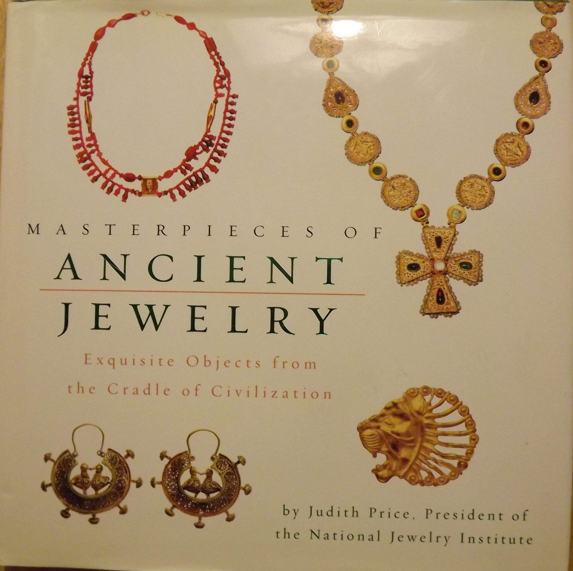 Masterpieces Of Ancient Jewelry: Exquisite Objects From The Cradle Of Civilization