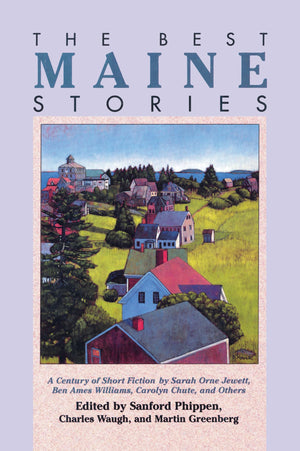The Best Maine Stories: A Century of Short Fiction, by Sarah Orne Jewett, Ben Ames Williams, Carolyn Chute, and Others,Used