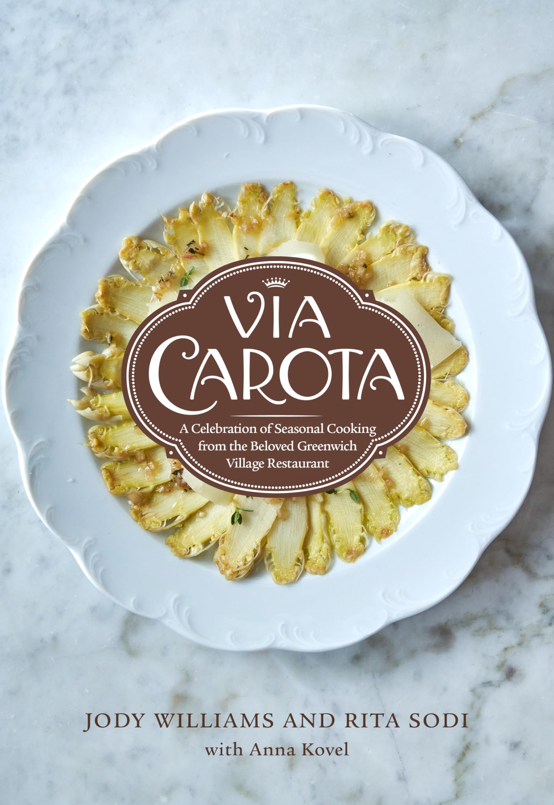 Via Carota: A Celebration Of Seasonal Cooking From The Beloved Greenwich Village Restaurant: An Italian Cookbook-new