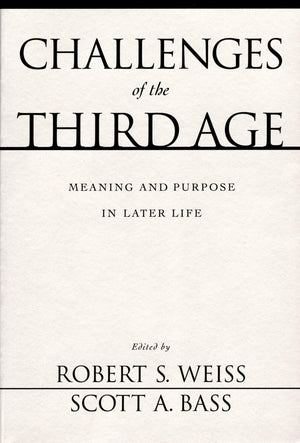 Challenges of the Third Age: Meaning and Purpose in Later Life,New