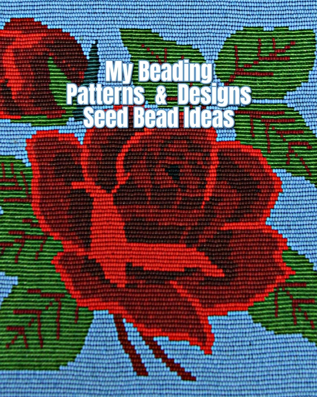 My Beading Patterns & Designs Seed Bead Ideas: Beading Projects Notebook with Peyote Stitch & Square Stitch Graph Paper to Brain,Used