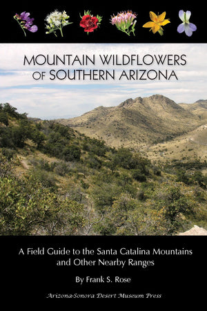Mountain Wildflowers of Southern Arizona: A Field Guide to the Santa Catalina Mountains and Other Nearby Ranges,Used