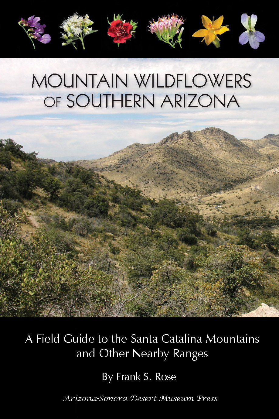 Mountain Wildflowers of Southern Arizona: A Field Guide to the Santa Catalina Mountains and Other Nearby Ranges,Used