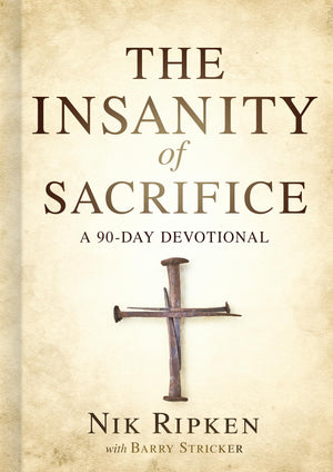 The Insanity of Sacrifice: A 90 Day Devotional,Used