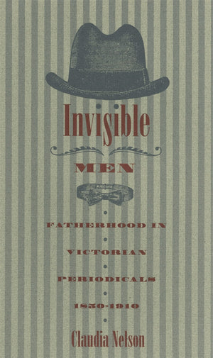 Invisible Men: Fatherhood In Victorian Periodicals, 18501910,Used