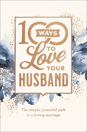 100 Ways to Love Your Husband: The Simple, Powerful Path to a Loving Marriage,Used