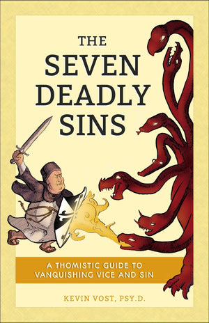 The Seven Deadly Sins: A Thomistic Guide To Vanquishing Vice And Sin,Used