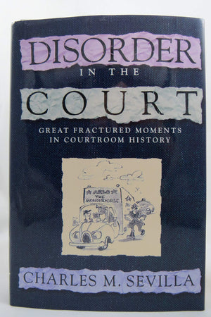Disorder in the Court: Great Fractured Moments in Courtroom History,Used