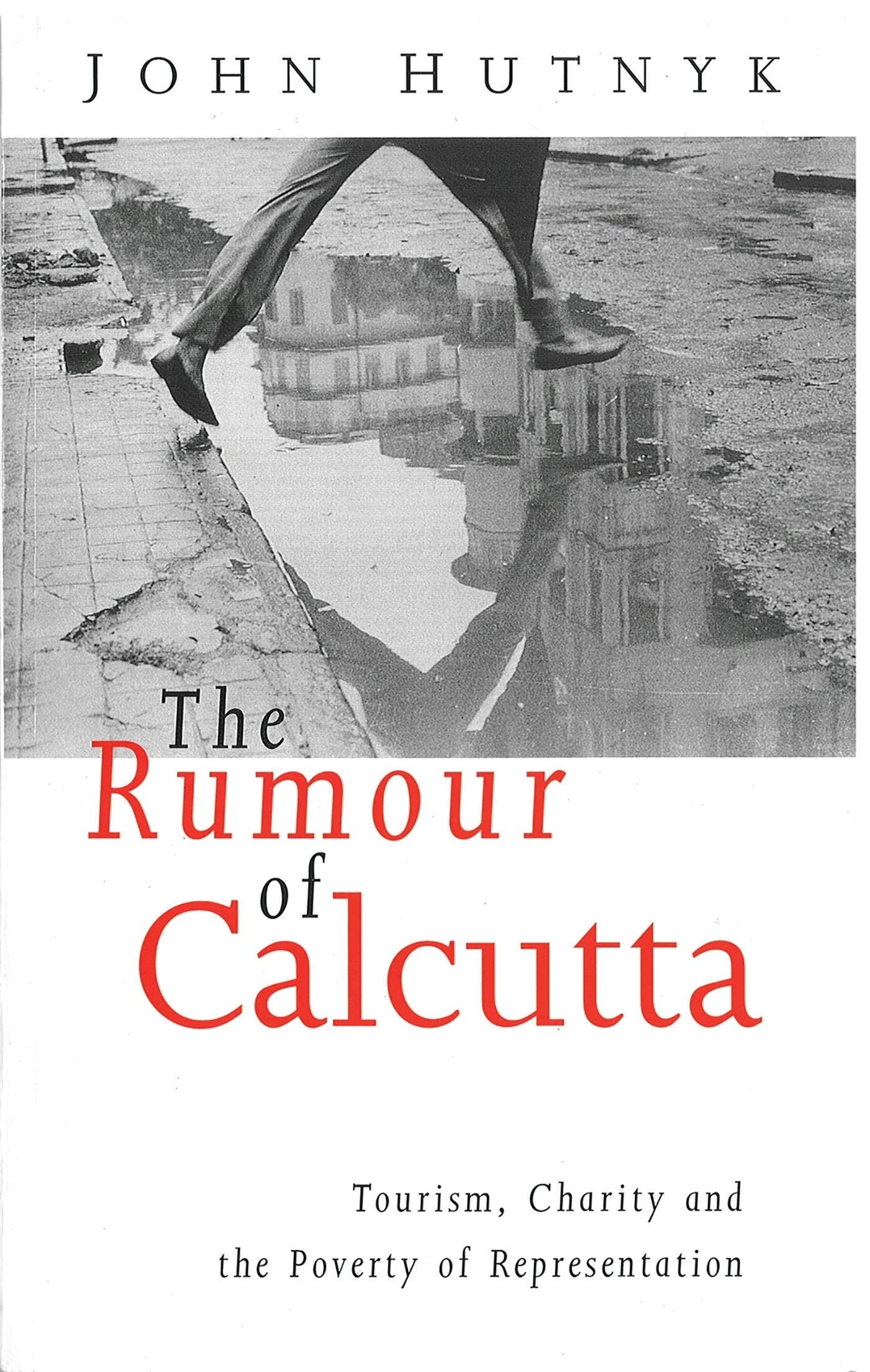 The Rumour Of Calcutta: Tourism, Charity And The Poverty Of Representation,Used