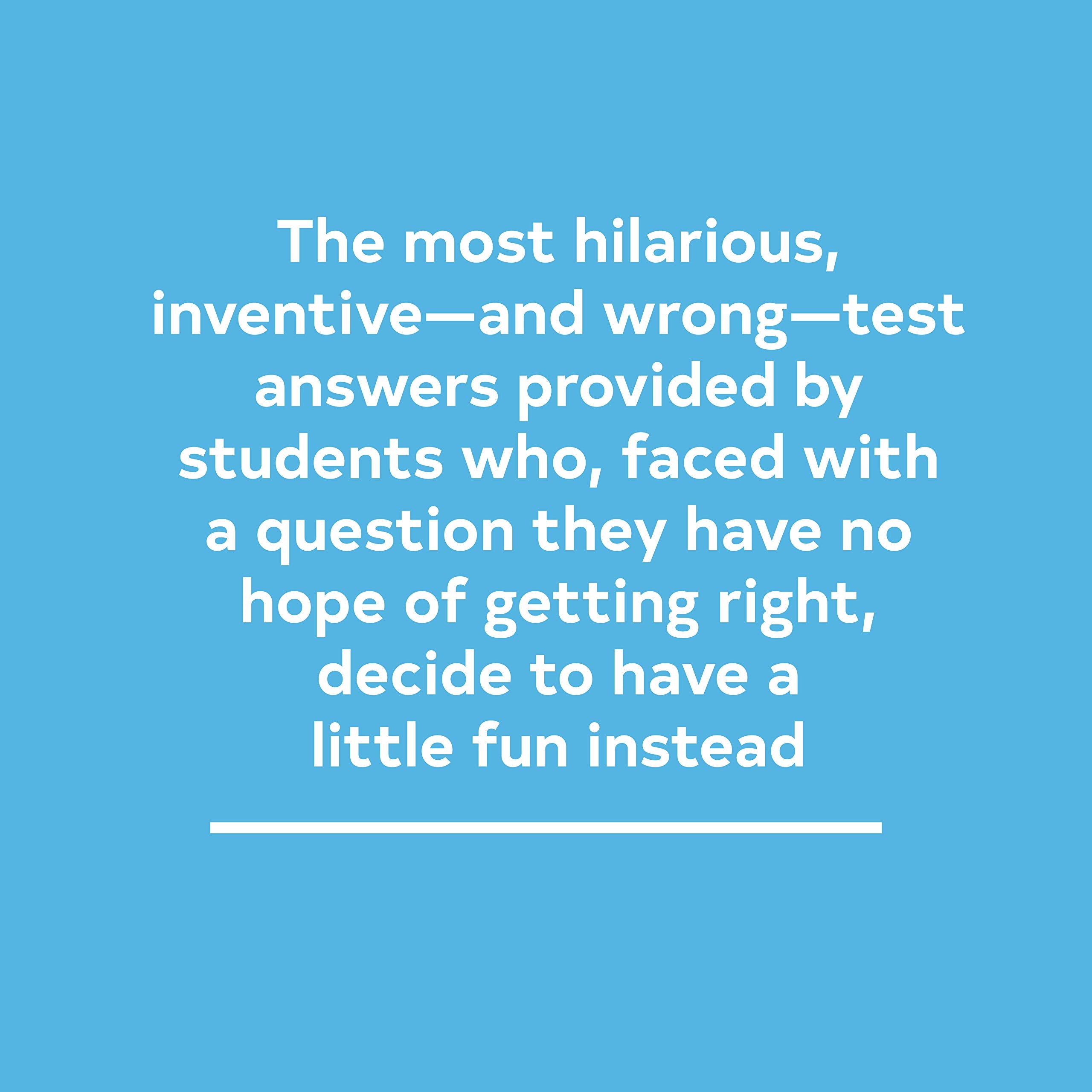 F in Exams: The Very Best Totally Wrong Test Answers,New