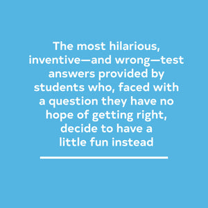 F in Exams: The Very Best Totally Wrong Test Answers,New