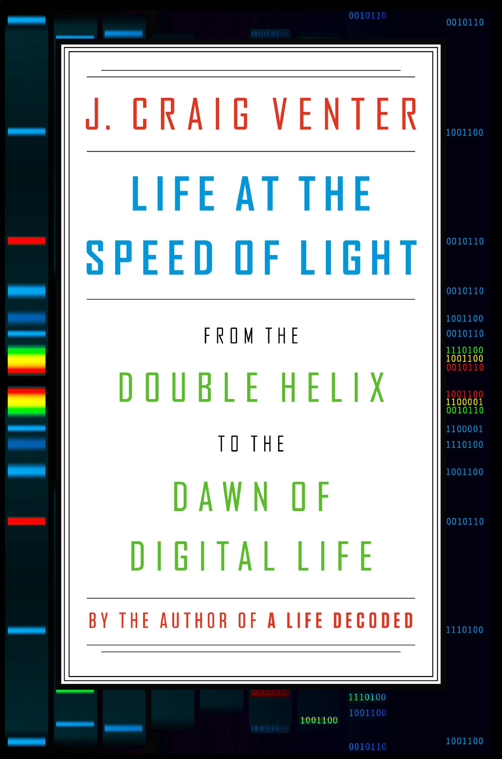 Life At The Speed Of Light: From The Double Helix To The Dawn Of Digital Life,New