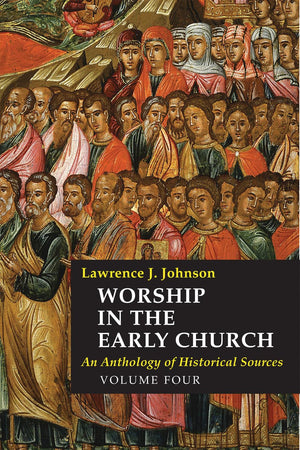 Worship In The Early Church: An Anthology Of Historical Sources  Volume 4,Used