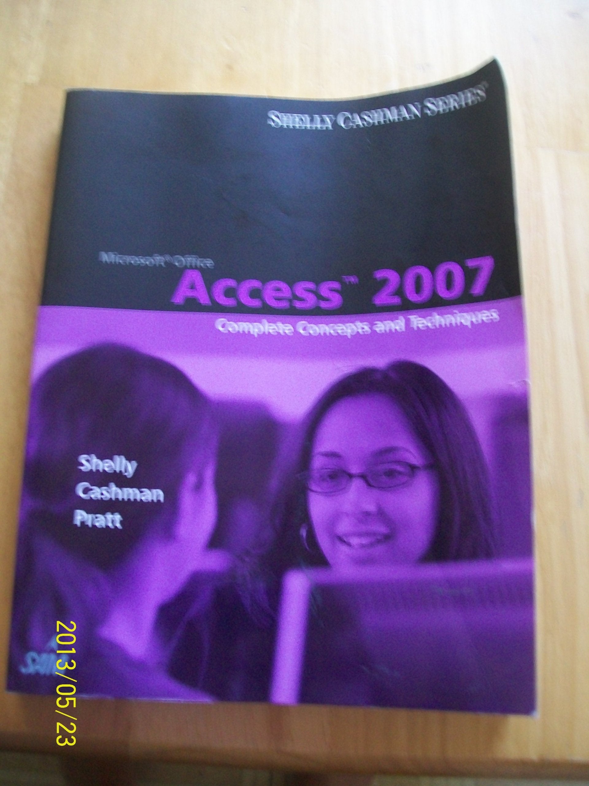 Microsoft Office Access 2007: Complete Concepts and Techniques (Available Titles Skills Assessment Manager (SAM)  Office 2007),New
