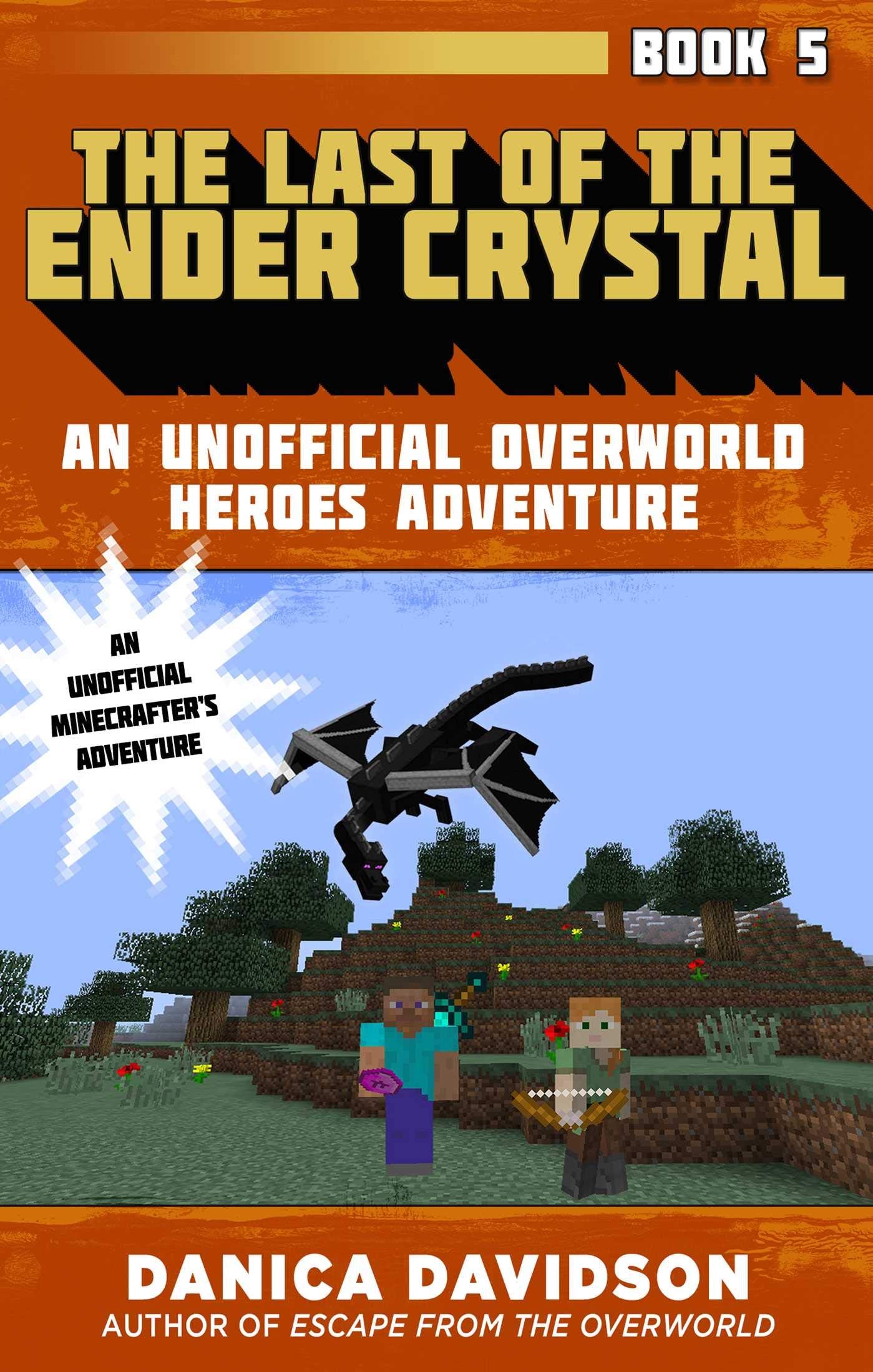 The Last of the Ender Crystal: An Unofficial Overworld Heroes Adventure, Book Five,Used