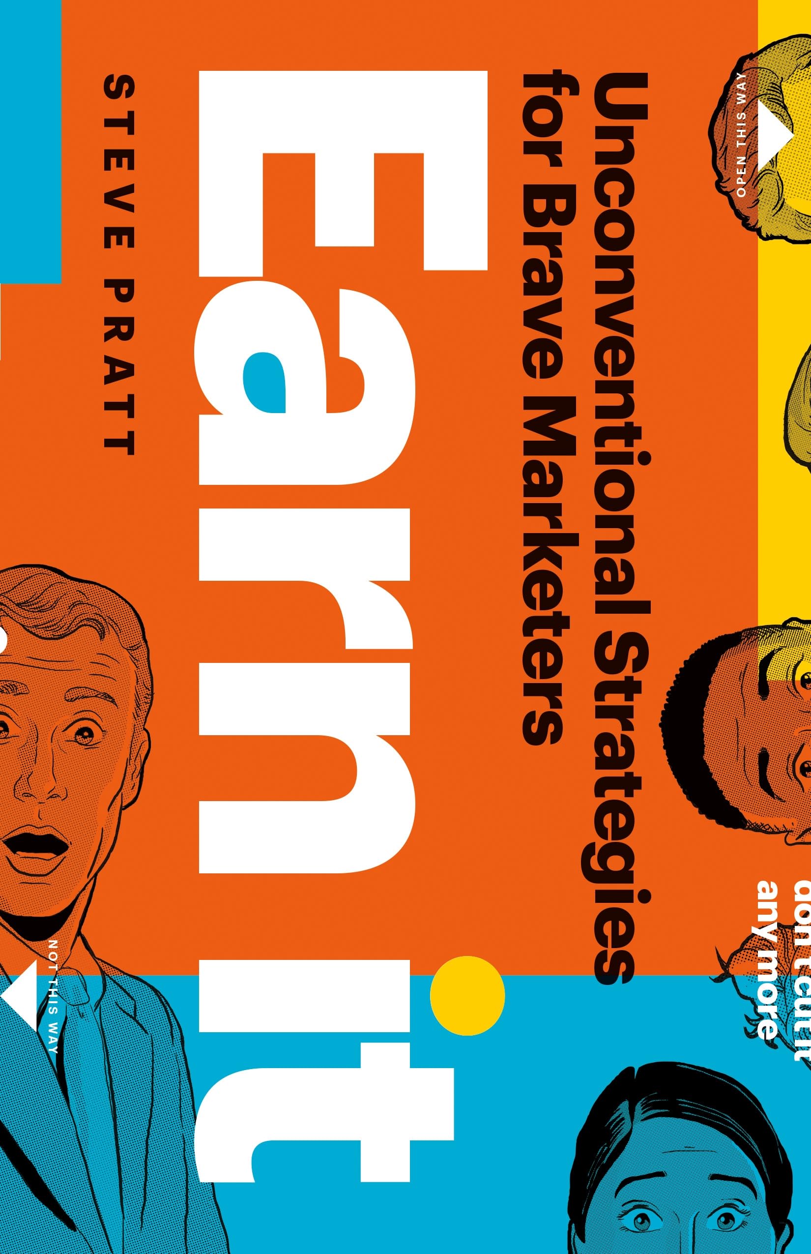 Earn It: Unconventional Strategies for Brave Marketers,New