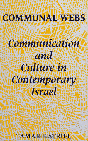 Communal Webs: Communication and Culture in Contemporary Israel (S U N Y Series in Human Communication Processes) (ANTHROPOLOGY ,Used