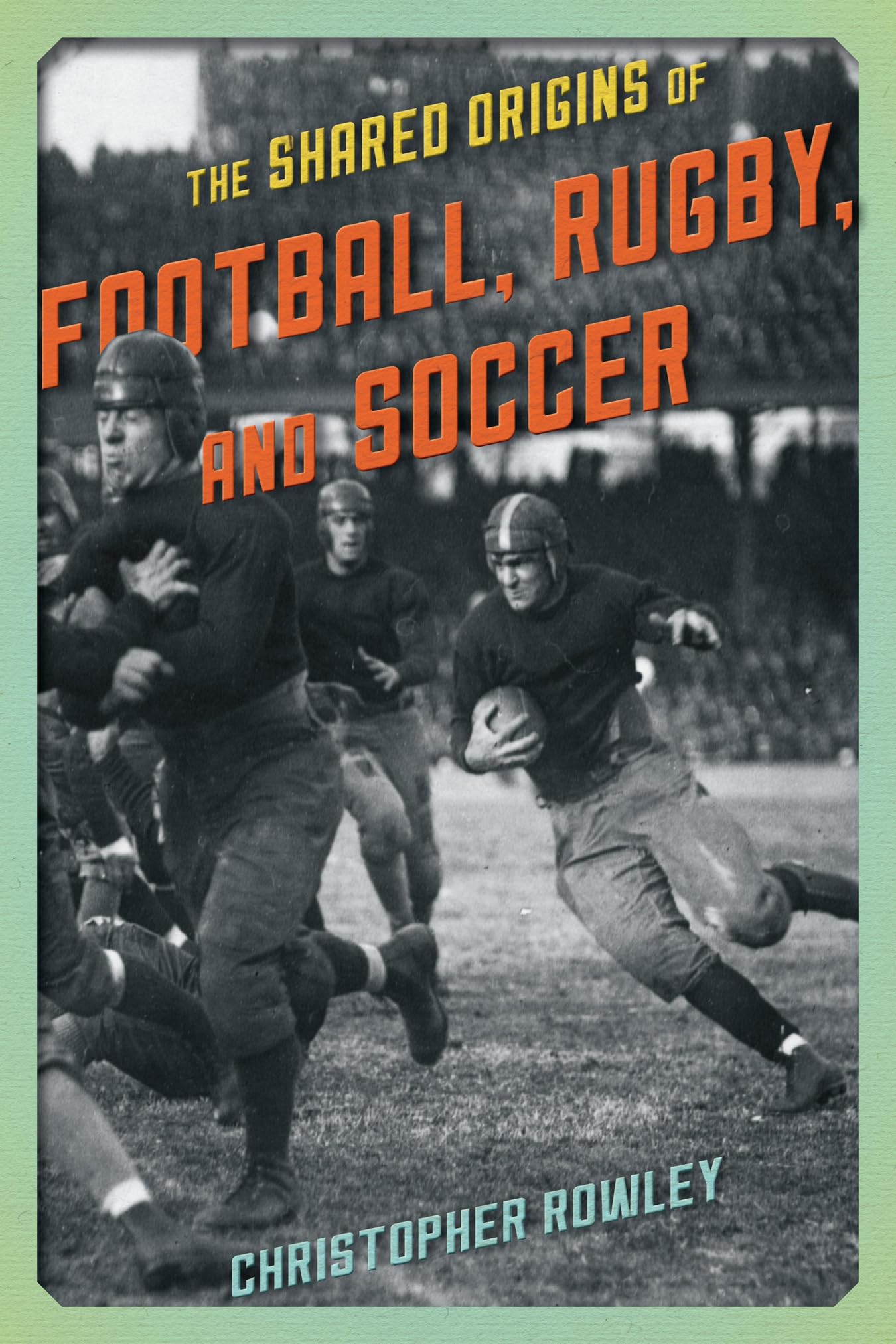 The Shared Origins of Football, Rugby, and Soccer,Used