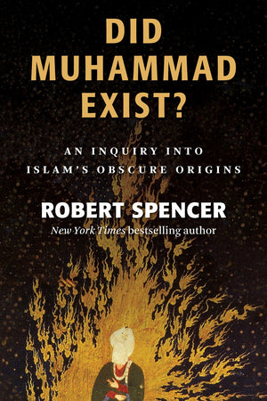 Did Muhammad Exist?: An Inquiry into Islams Obscure Origins