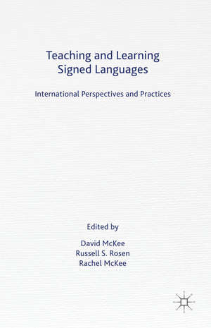 Teaching And Learning Signed Languages: International Perspectives And Practices
