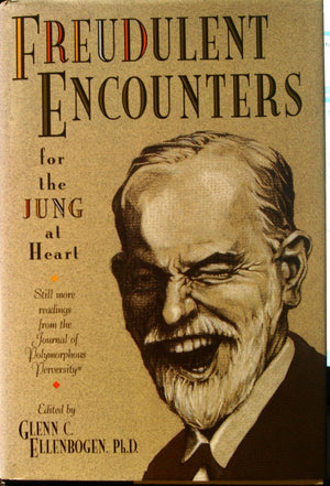 Freudulent Encounters (for the Jung at Heart): Still More Readings from the Journal of Polymorphous Perversity,Used