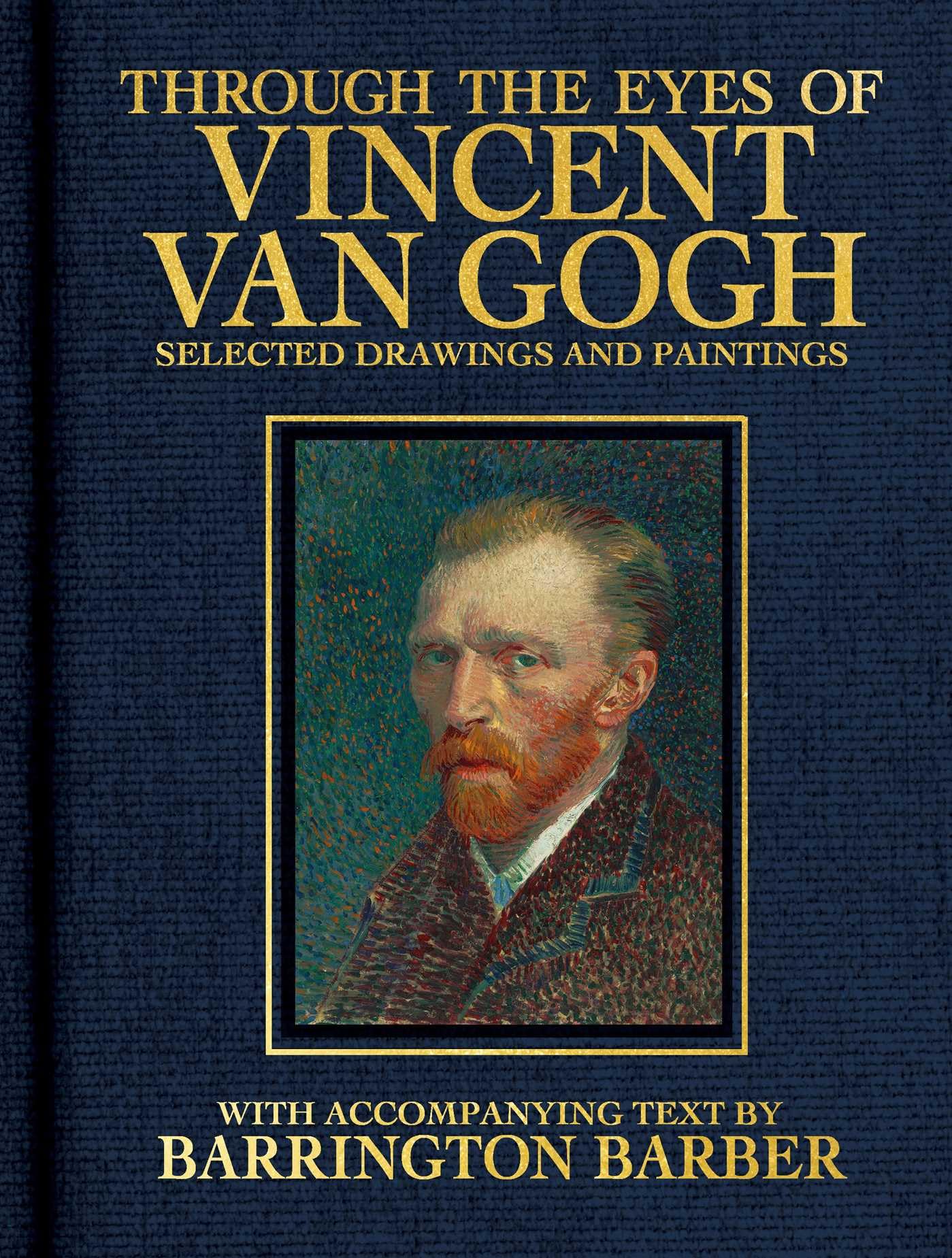 Through The Eyes Of Vincent Van Gogh: Selected Drawing And Paintings (Visionary Artists)