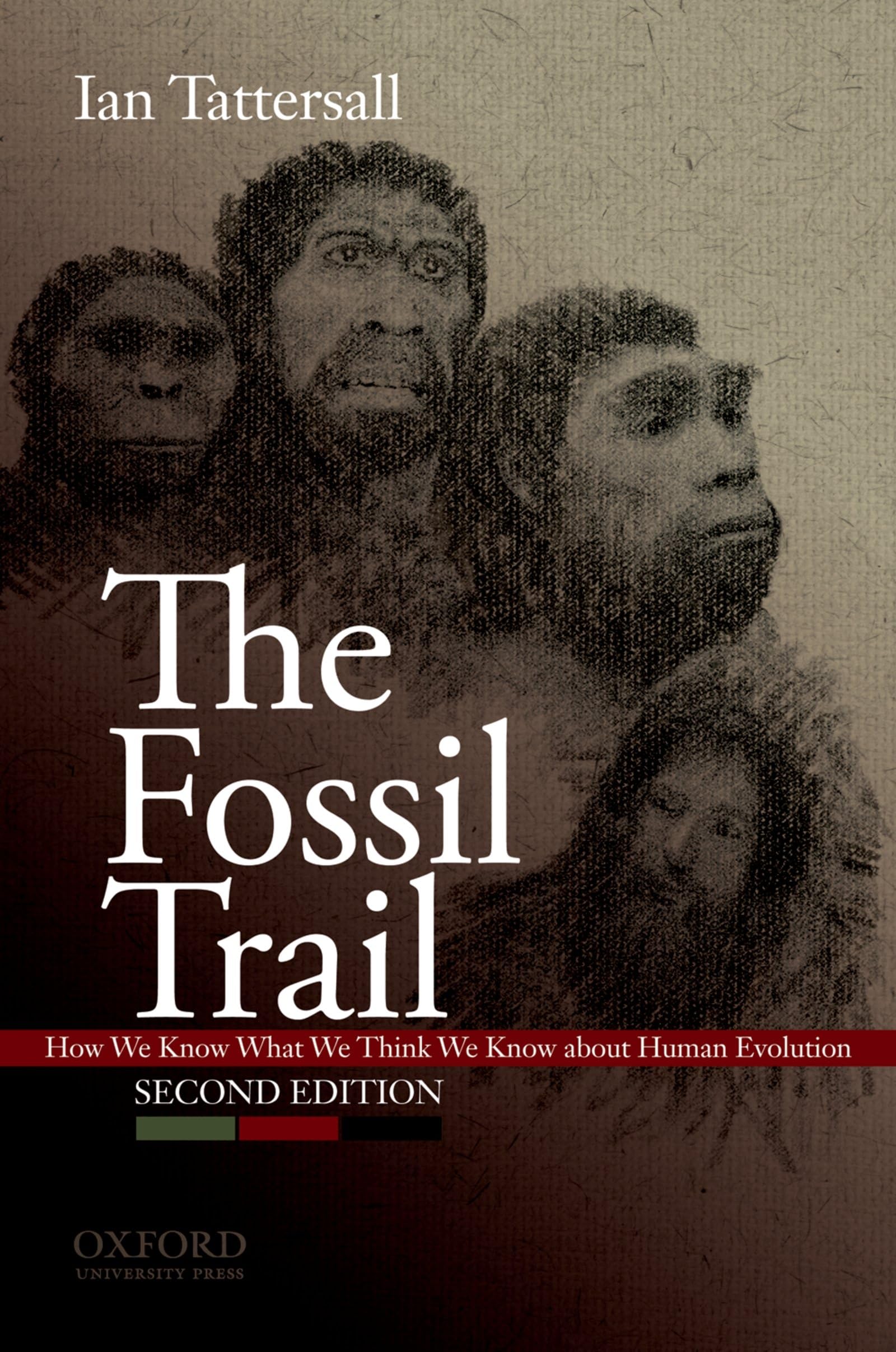 The Fossil Trail: How We Know What We Think We Know About Human Evolution,New