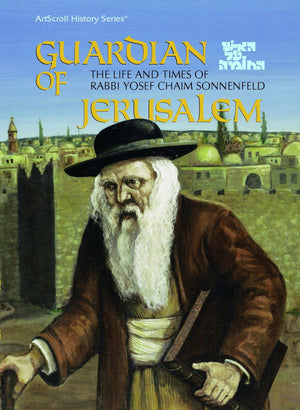 Guardian of Jerusalem: HaIsh Al HaHomah : The Life and Times of Yosef Chaim Sonnenfeld (Artscroll History Series),Used