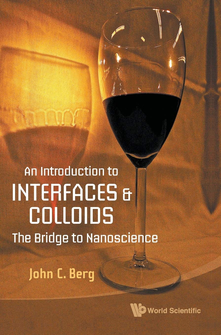 INTRODUCTION TO INTERFACES AND COLLOIDS, AN: THE BRIDGE TO NANOSCIENCE,Used