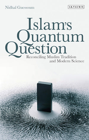 Islam'S Quantum Question: Reconciling Muslim Tradition And Modern Science,Used