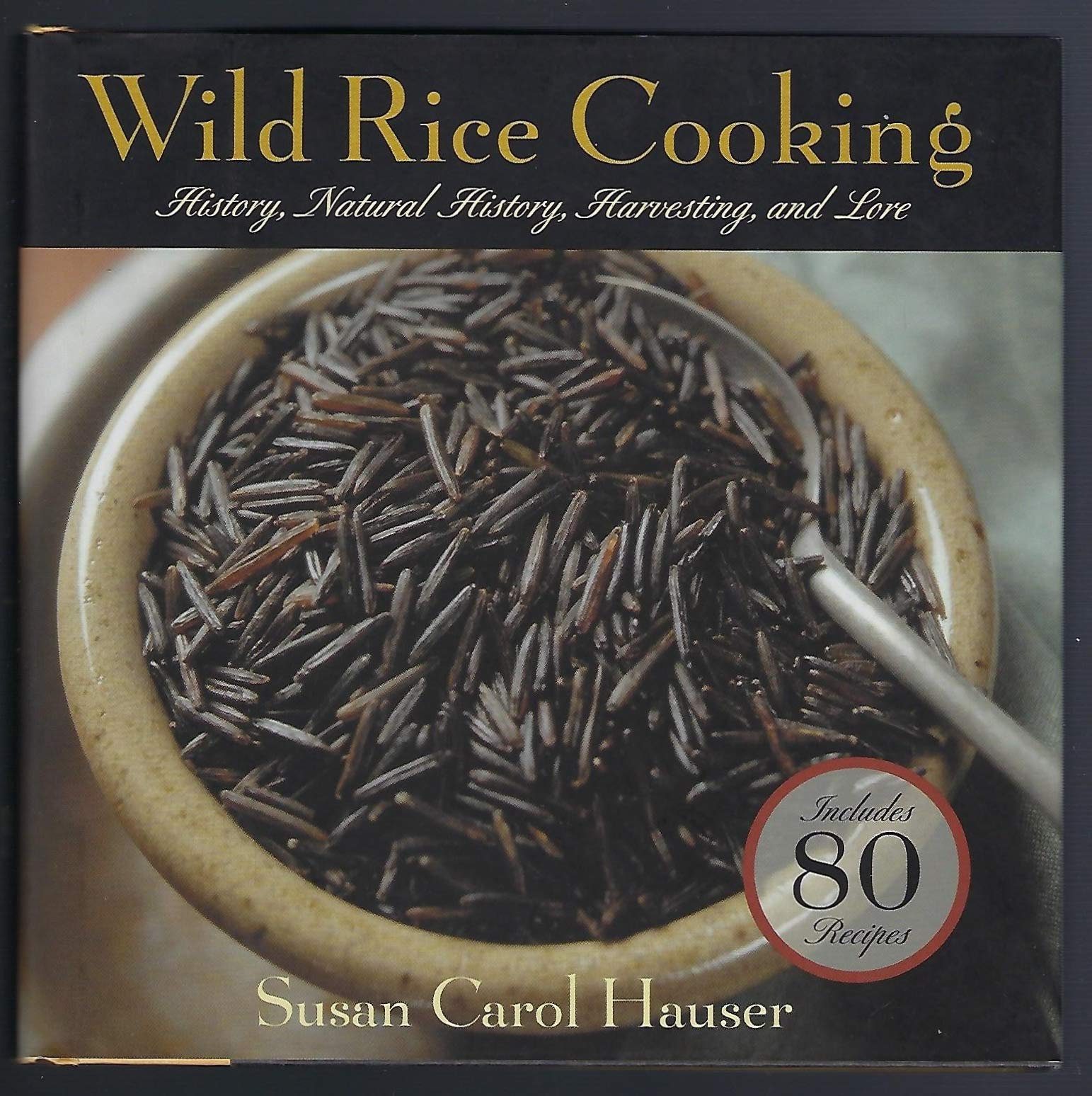 Wild Rice Cooking: Harvesting, History, Natural History, and Lore With 80 Recipes,Used