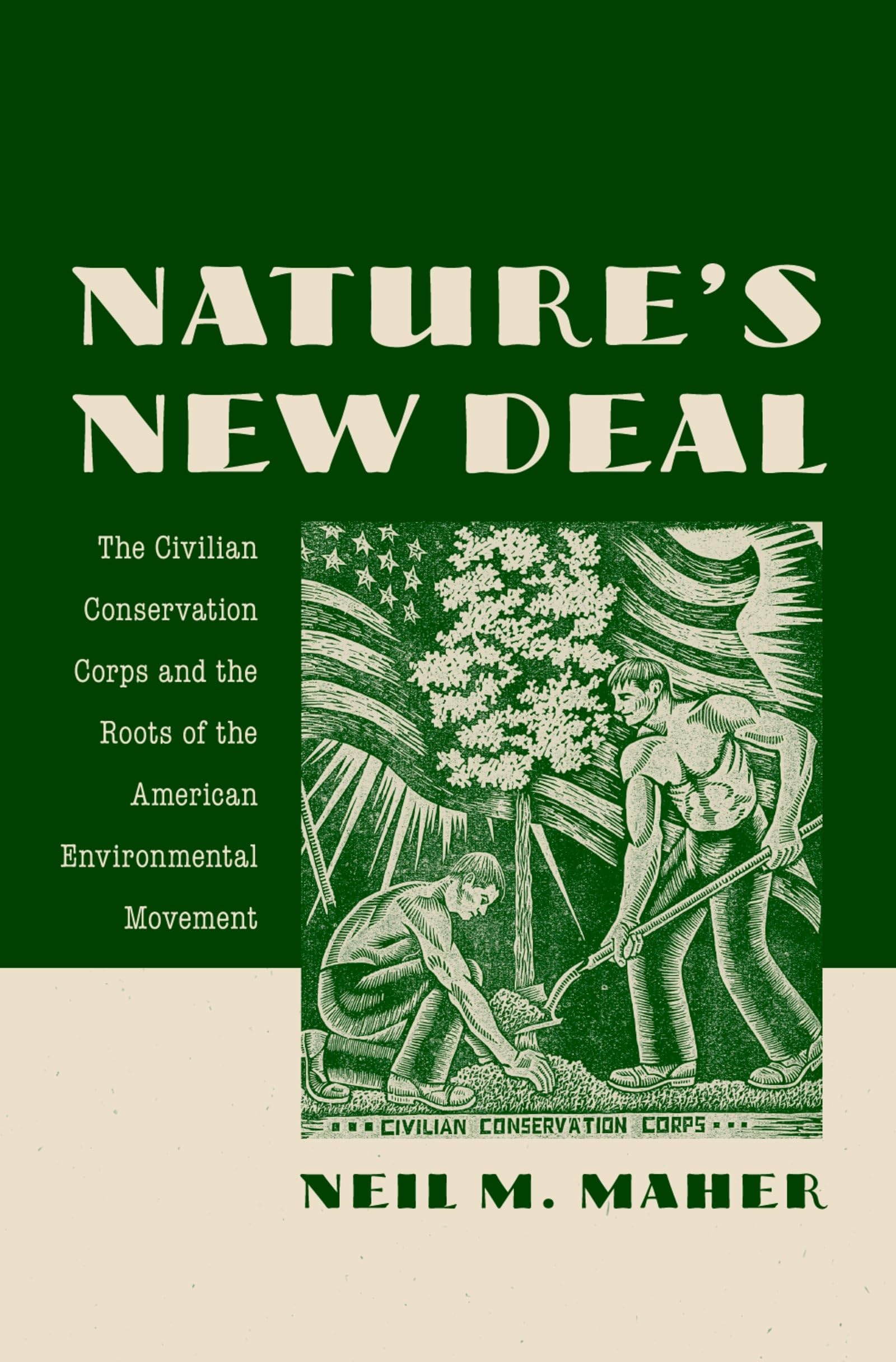 Nature'S New Deal: The Civilian Conservation Corps And The Roots Of The American Environmental Movement