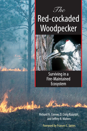 The Redcockaded Woodpecker: Surviving in a FireMaintained Ecosystem (Corrie Herring Hooks Series),Used