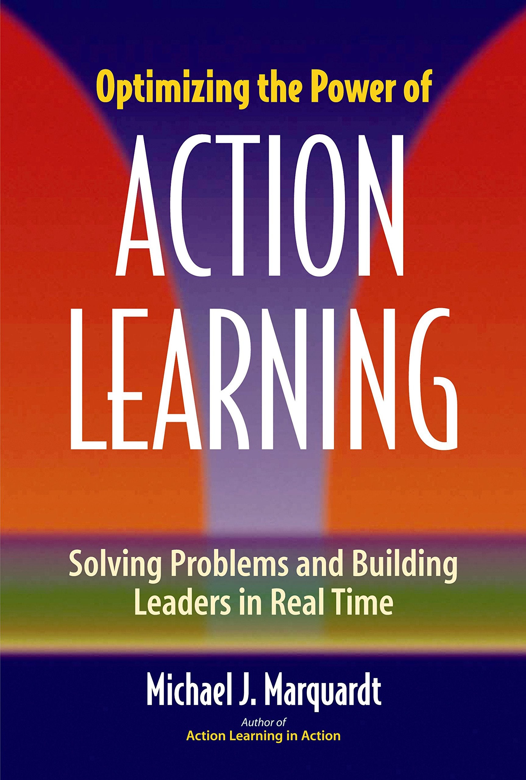 Optimizing the Power of Action Learning: Solving Problems and Building Leaders in Real Time,Used
