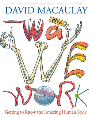 The Way We Work: Getting to Know the Amazing Human Body,New