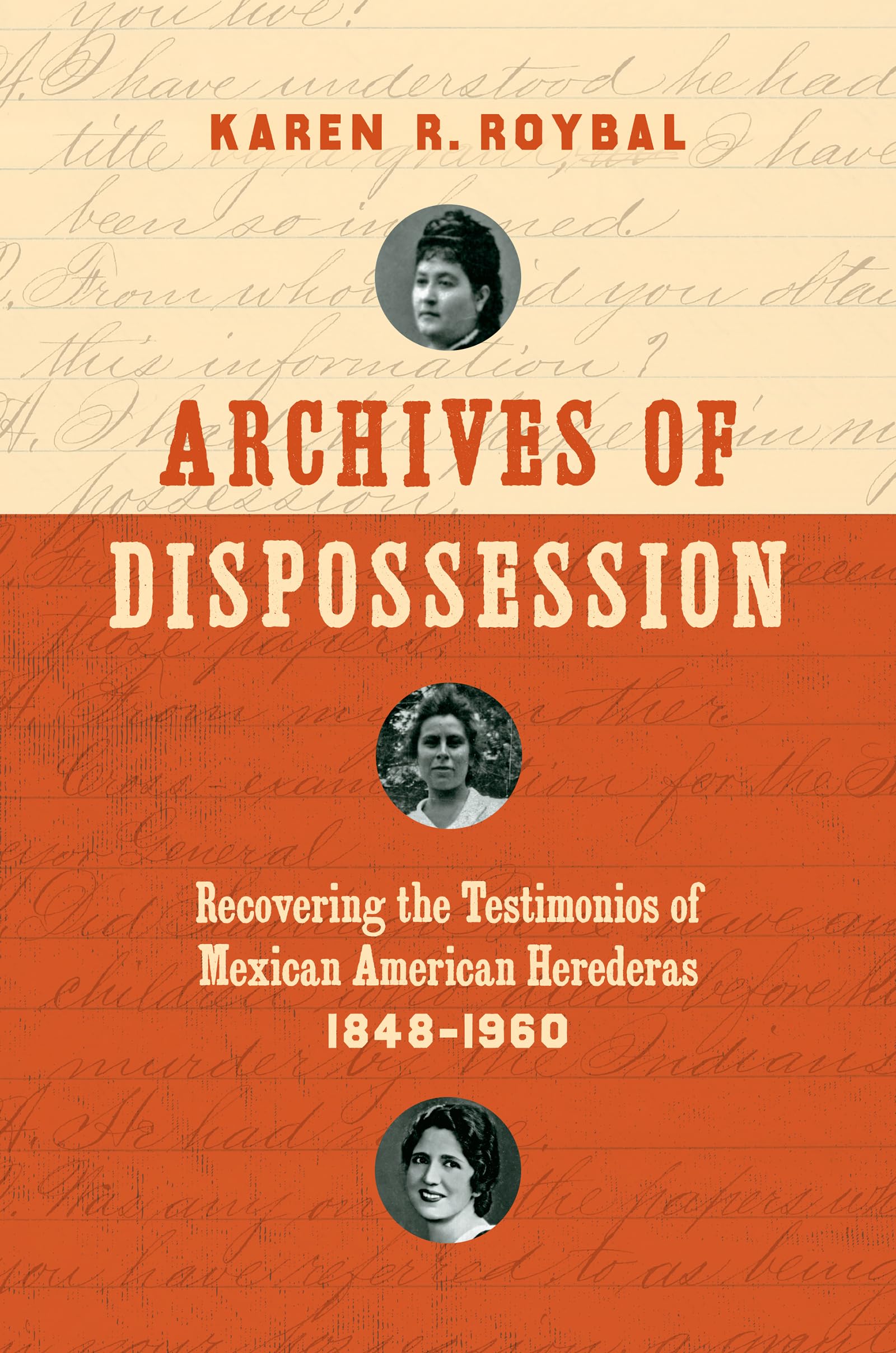 Archives of Dispossession: Recovering the Testimonios of Mexican American Herederas, 18481960 (Gender and American Culture),Used