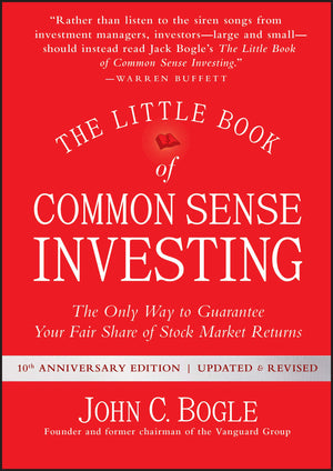 The Little Book of Common Sense Investing: The Only Way to Guarantee Your Fair Share of Stock Market Returns (Little Books, Big ,Used