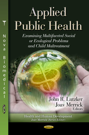 Applied Public Health: Examining Multifaceted Social Or Ecological Problems And Child Maltreatment (Health And Human Development,Used