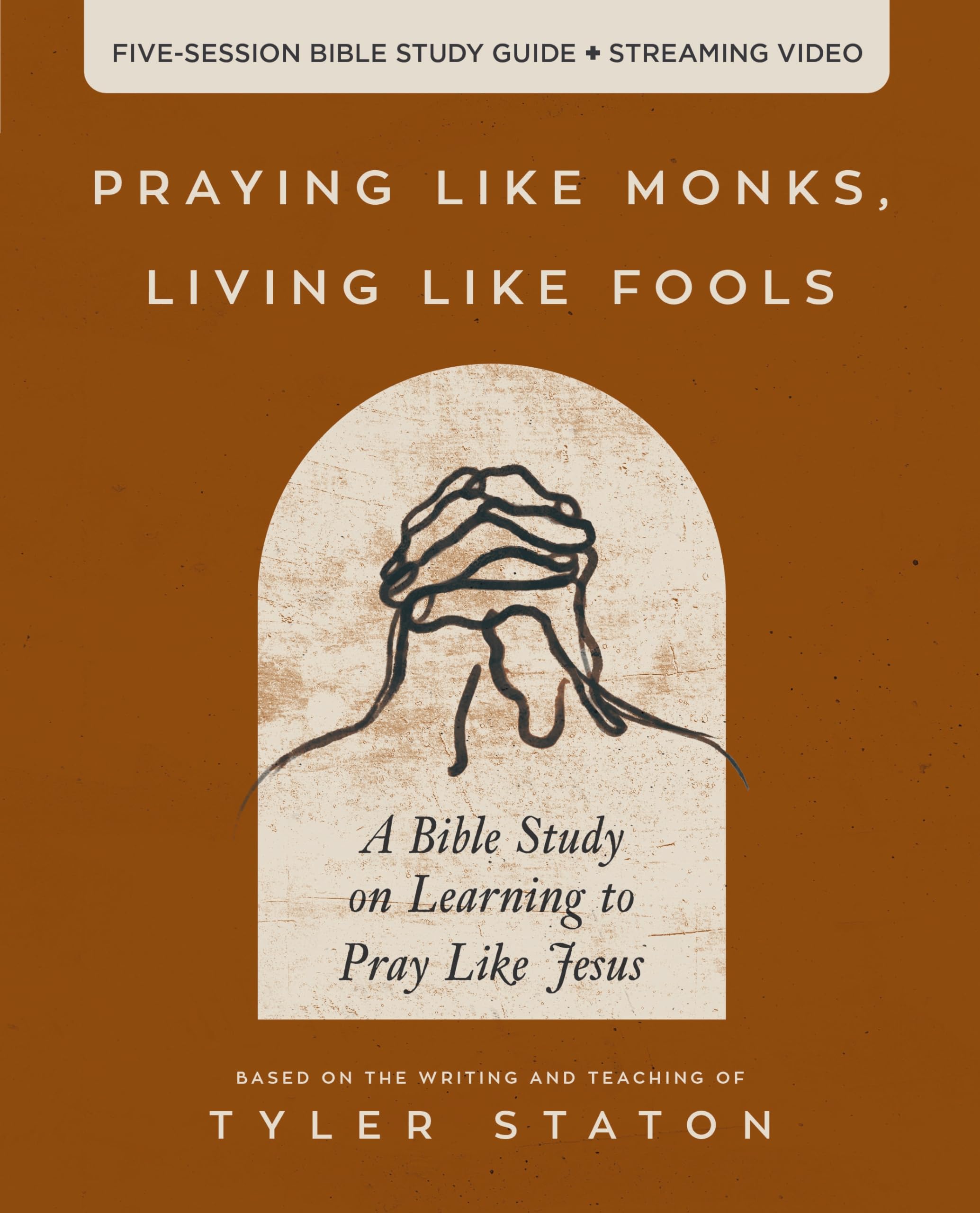 Praying Like Monks, Living Like Fools Bible Study Guide Plus Streaming Video: A Bible Study On Learning To Pray Like Jesus,Used
