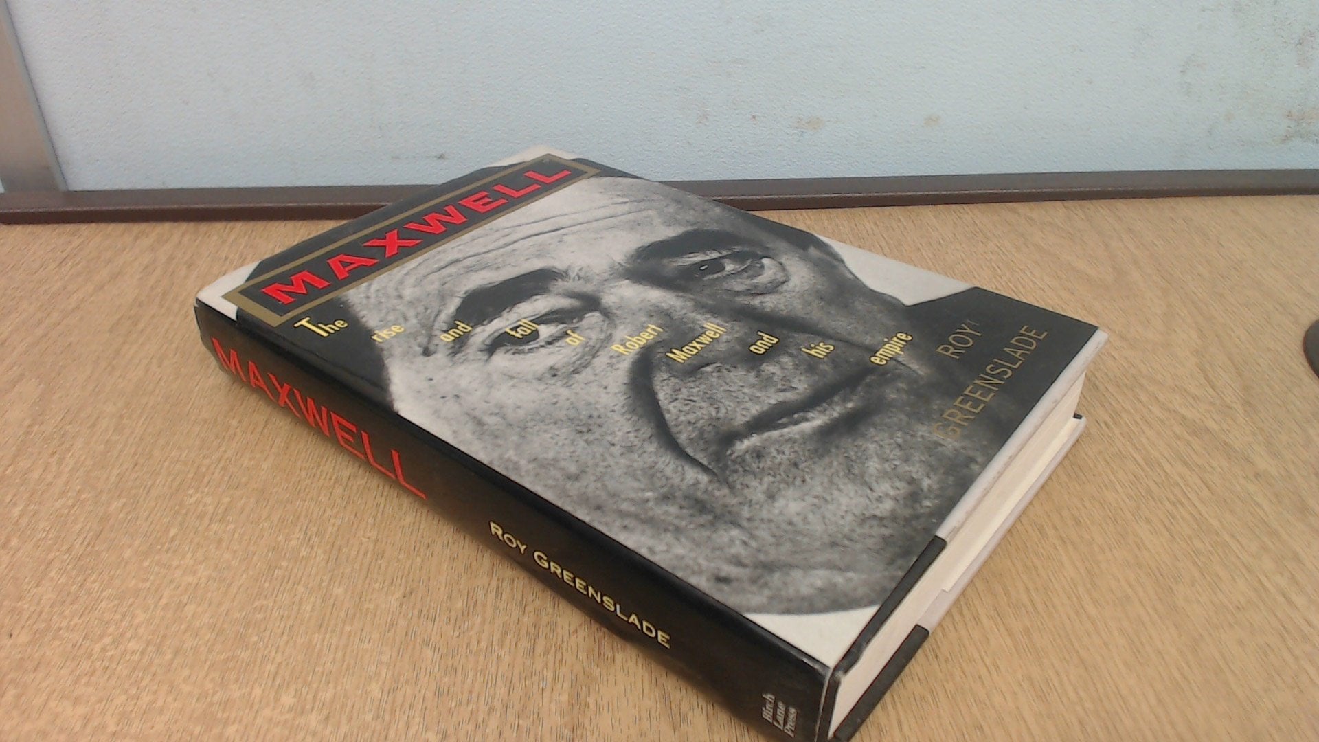 Maxwell: The Rise and Fall of Robert Maxwell and His Empire,Used