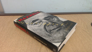 Maxwell: The Rise and Fall of Robert Maxwell and His Empire,Used