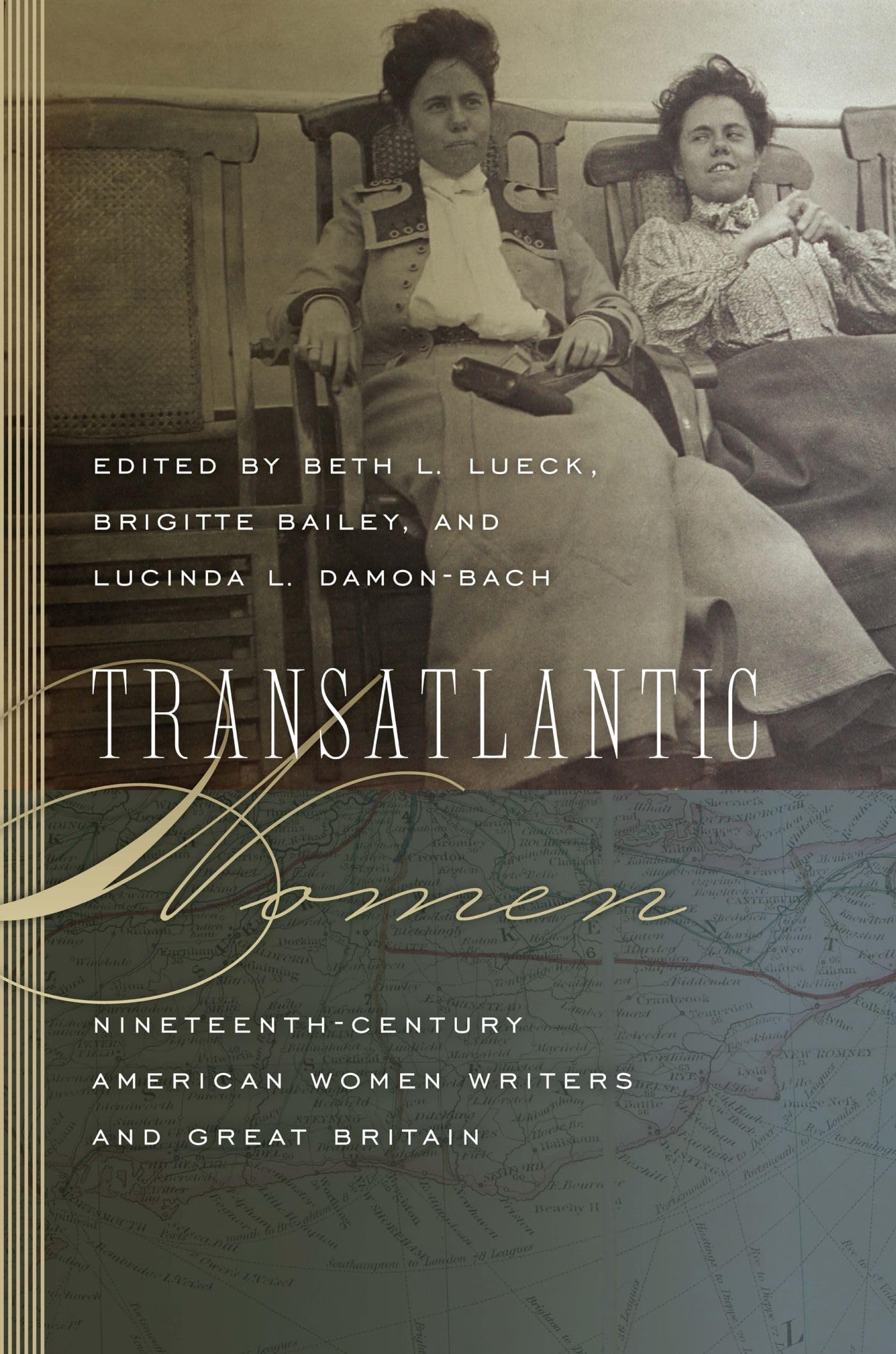 Transatlantic Women: NineteenthCentury American Women Writers and Great Britain (Becoming Modern: New NineteenthCentury Studie,Used