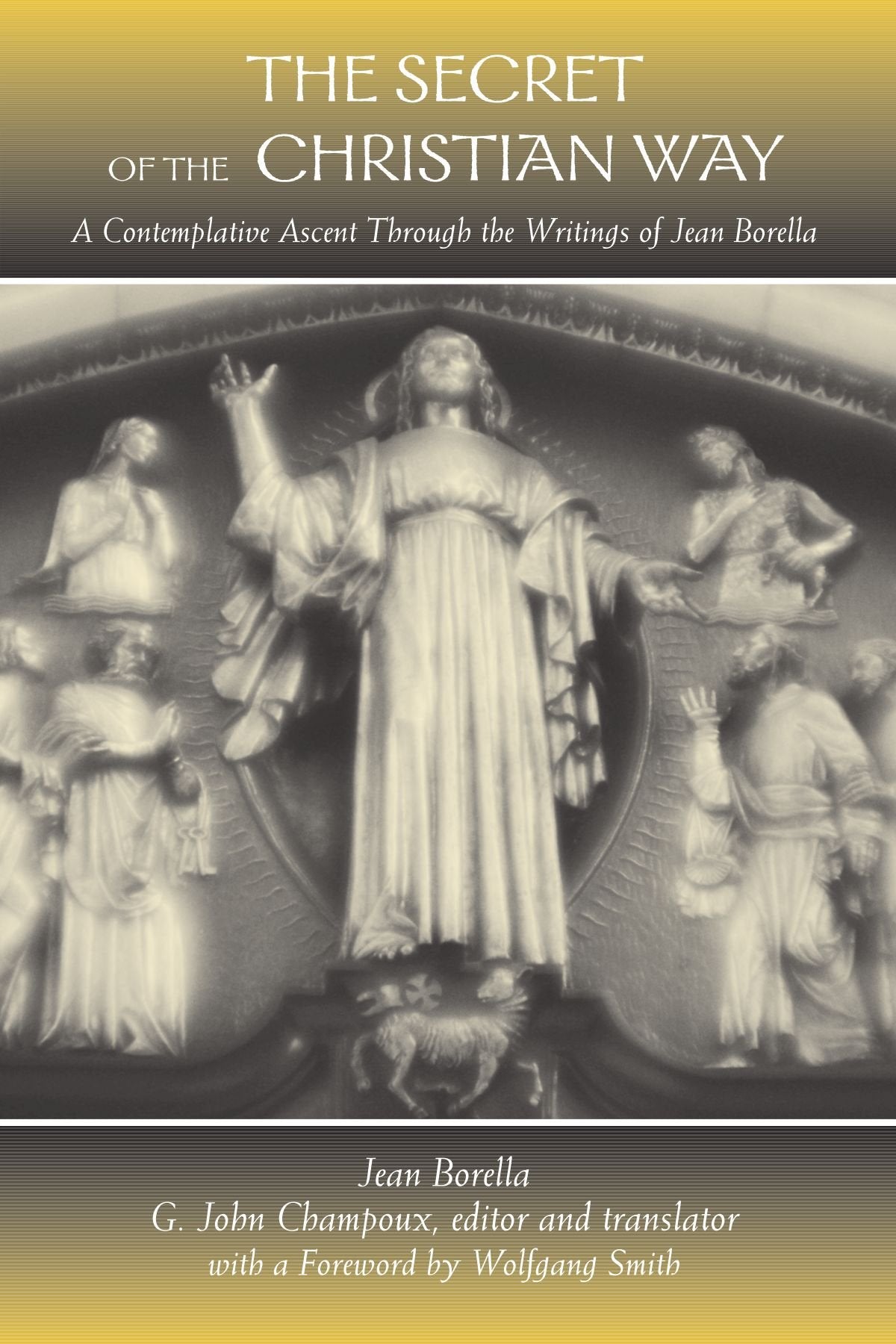 The Secret Of The Christian Way: A Contemplative Ascent Through The Writings Of Jean Borella (Suny Series In Western Esoteric Tr,New