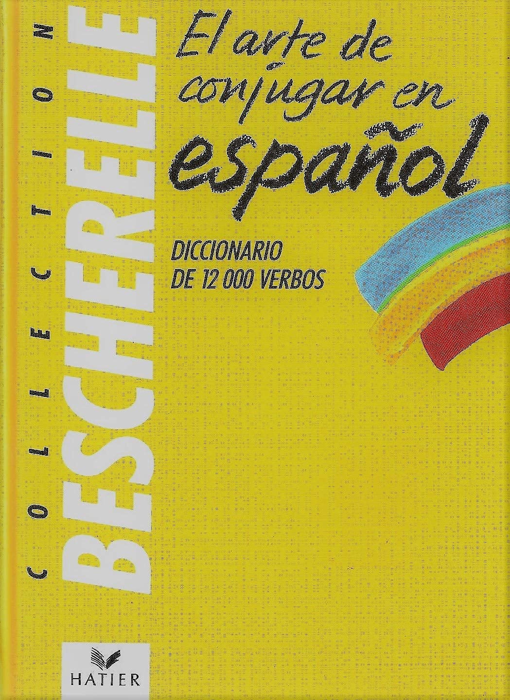Bescherelle, El Arte de Conjugar En Espaol (Spanish Edition),New