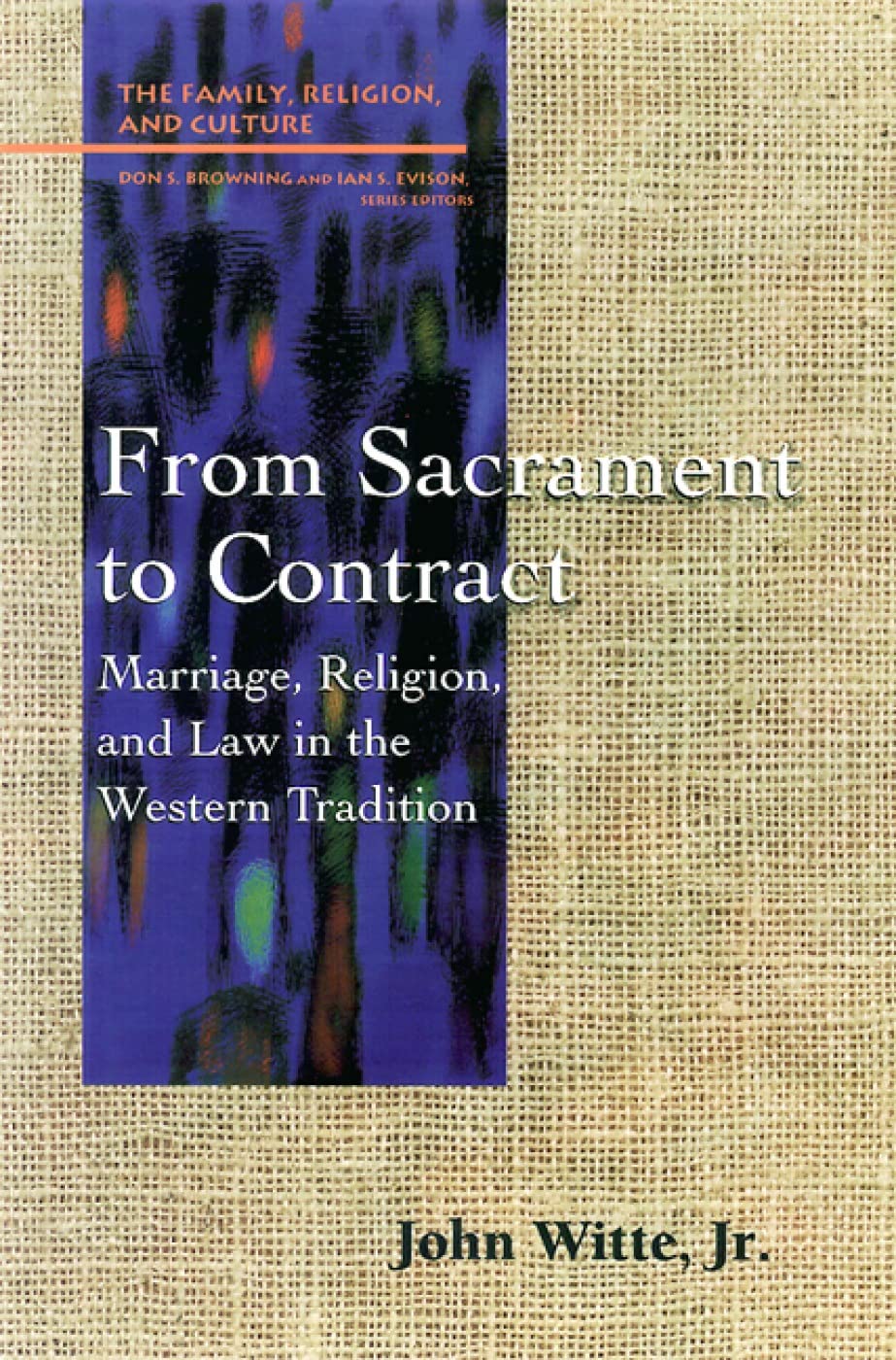 From Sacrament to Contract: Marriage, Religion, and Law in the Western Tradition (Family, Religion, and Culture),Used