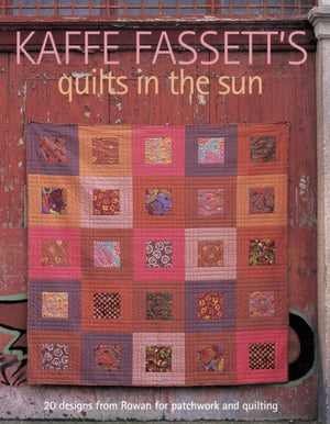 Kaffe Fassett's Quilts in the Sun: 20 Designs from Rowan for Patchwork and Quilting,Used