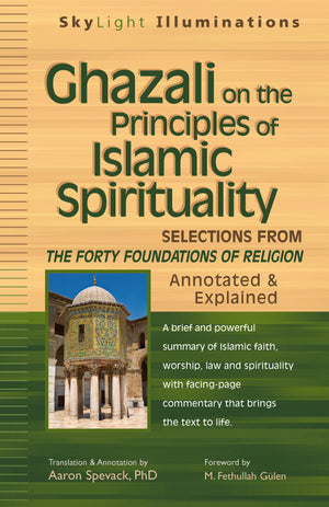 Ghazali on the Principles of Islamic Sprituality: Selections from The Forty Foundations of ReligionAnnotated & Explained (SkyLi,Used