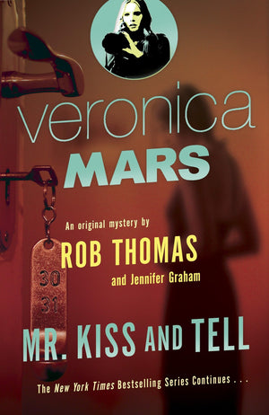 Veronica Mars 2: An Original Mystery by Rob Thomas: Mr. Kiss and Tell,New